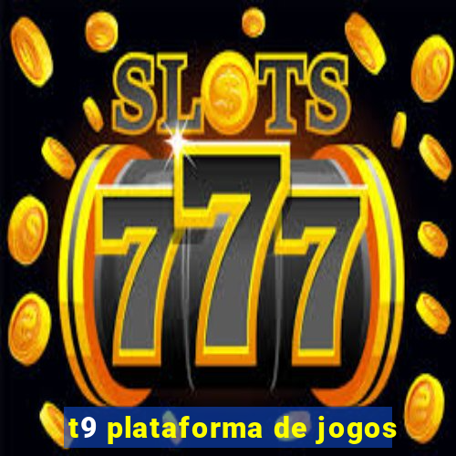 t9 plataforma de jogos